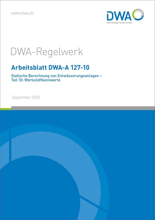 Produktbild: Arbeitsblatt DWA-A 127-10 Statische Berechnung von Entw&auml;sserungsanlagen - Teil 10: Werkstoffkennwerte