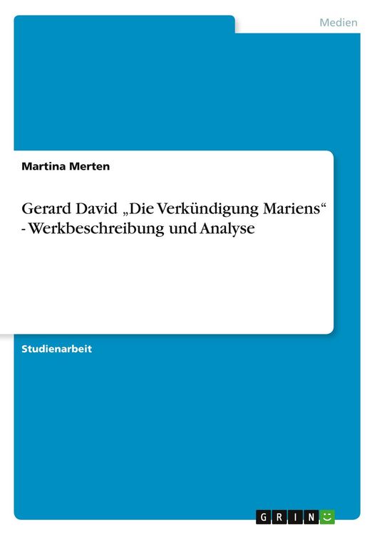 Produktbild: Gerard David "Die Verk&uuml;ndigung Mariens" - Werkbeschreibung und Analyse
