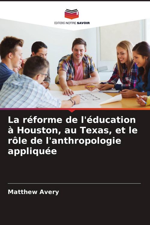 Produktbild: La r&eacute;forme de l'&eacute;ducation &agrave; Houston, au Texas, et le r&ocirc;le de l'anthropologie appliqu&eacute;e