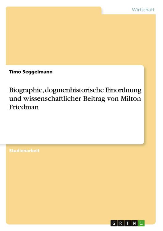 Produktbild: Biographie, dogmenhistorische Einordnung und wissenschaftlicher Beitrag von Milton Friedman