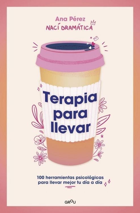Produktbild: Terapia Para Llevar: 100 Herramientas Psicol&oacute;gicas Para Llevar Mejor Tu D&iacute;a a D&iacute;a / Therapy to Go