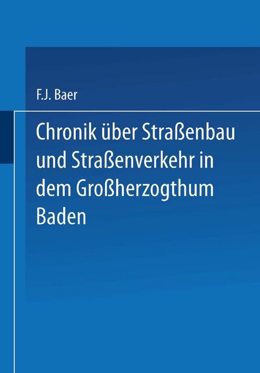 Produktbild: Chronik &uuml;ber Stra&szlig;enbau und Stra&szlig;enverkehr in dem Gro&szlig;herzogthum Baden