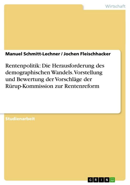 Produktbild: Rentenpolitik: Die Herausforderung des demographischen Wandels. Vorstellung und Bewertung der Vorschl&auml;ge der R&uuml;rup-Kommission zur Rentenreform