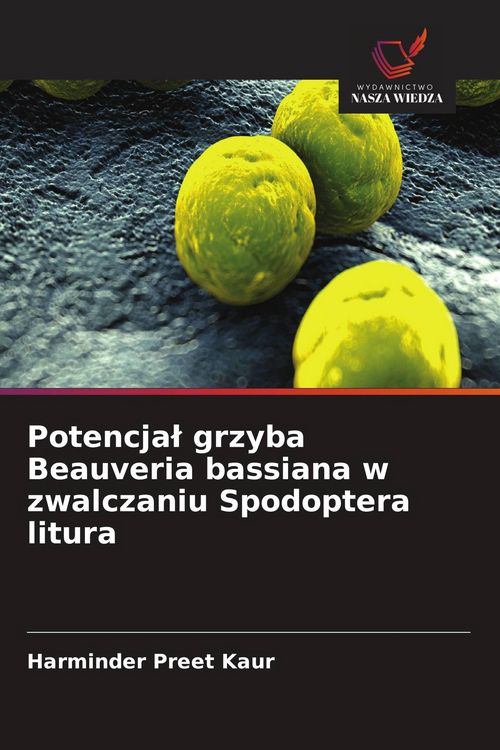 Produktbild: Potencja&iquest; grzyba Beauveria bassiana w zwalczaniu Spodoptera litura