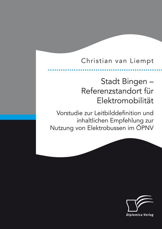 Produktbild: Stadt Bingen - Referenzstandort f&uuml;r Elektromobilit&auml;t. Vorstudie zur Leitbilddefinition und inhaltlichen Empfehlung zur Nutzung von Elektrobussen im &Ouml;P
