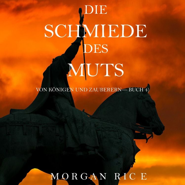Produktbild: Die Schmiede Des Muts (Von K&ouml;nigen Und Zauberern&mdash;Buch 4)