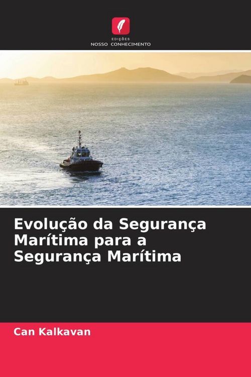 Produktbild: Evolu&ccedil;&atilde;o da Seguran&ccedil;a Mar&iacute;tima para a Seguran&ccedil;a Mar&iacute;tima