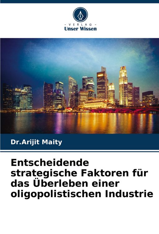 Produktbild: Entscheidende strategische Faktoren f&uuml;r das &Uuml;berleben einer oligopolistischen Industrie