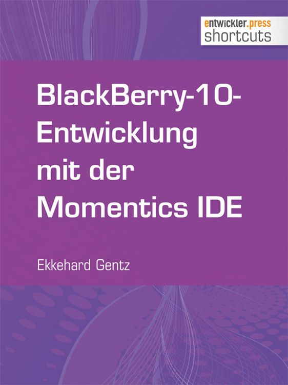 Produktbild: BlackBerry-10-Entwicklung mit der Momentics IDE