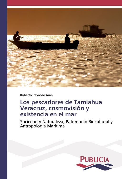 Produktbild: Los pescadores de Tamiahua Veracruz, cosmovisi&oacute;n y existencia en el mar