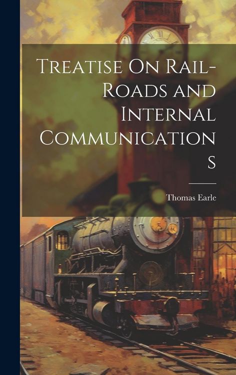 Produktbild: Treatise On Rail-Roads and Internal Communications