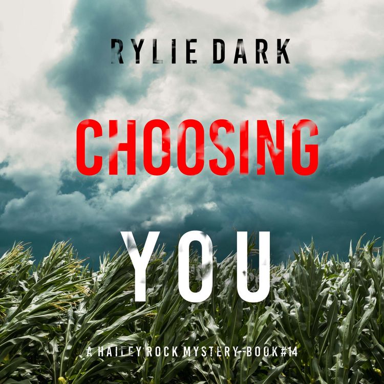 Produktbild: Choosing You (A Hailey Rock FBI Suspense Thriller&mdash;Book 14)