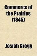 Produktbild: Commerce of the Prairies, Or, the Journal of a Santa F Trader; During Eight Expeditions Across the Great Western Prairies, and a Residence of