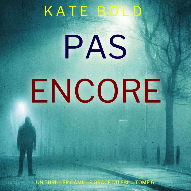 Produktbild: Pas encore (Un thriller Camille Grace du FBI &mdash; tome 6)