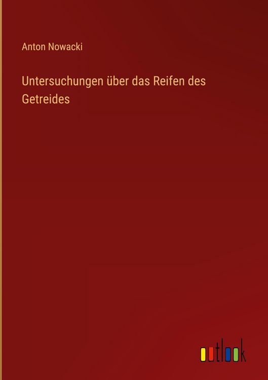 Produktbild: Untersuchungen &uuml;ber das Reifen des Getreides