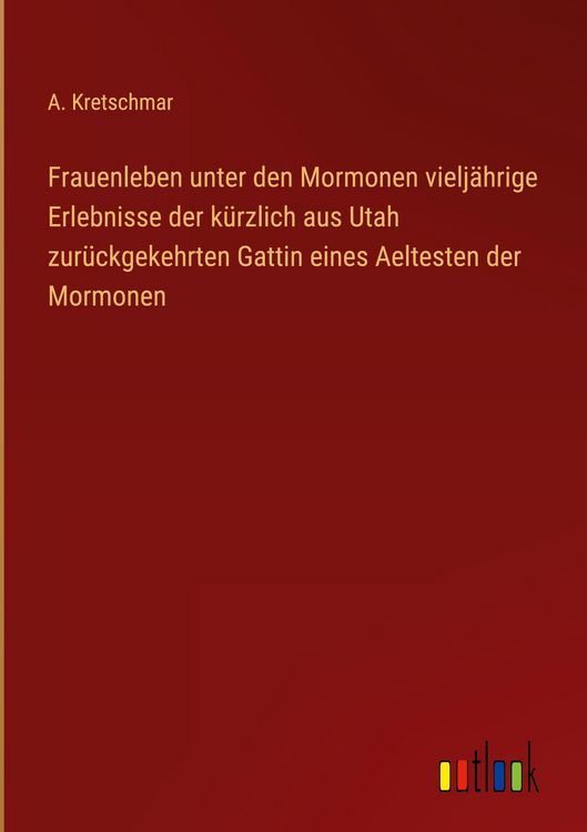 Produktbild: Frauenleben unter den Mormonen vielj&auml;hrige Erlebnisse der k&uuml;rzlich aus Utah zur&uuml;ckgekehrten Gattin eines Aeltesten der Mormonen