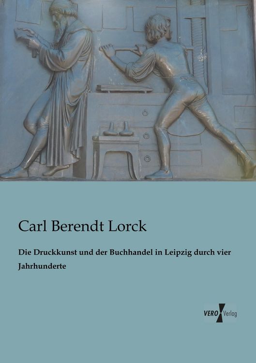 Produktbild: Die Druckkunst und der Buchhandel in Leipzig durch vier Jahrhunderte