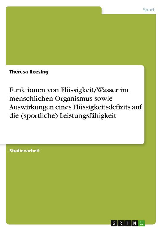 Produktbild: Funktionen von Fl&uuml;ssigkeit/Wasser im menschlichen Organismus sowie Auswirkungen eines Fl&uuml;ssigkeitsdefizits auf die (sportliche) Leistungsf&auml;higkeit