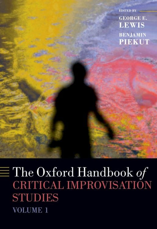 Produktbild: The Oxford Handbook of Critical Improvisation Studies, Volume 1