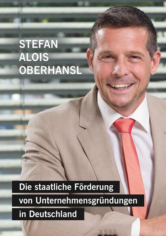 Produktbild: Die staatliche F&ouml;rderung von Unternehmensgr&uuml;ndungen in Deutschland