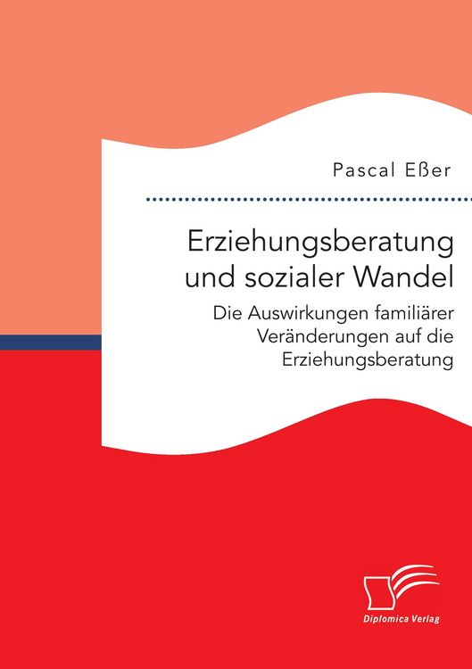Produktbild: Erziehungsberatung und sozialer Wandel: Die Auswirkungen famili&auml;rer Ver&auml;nderungen auf die Erziehungsberatung
