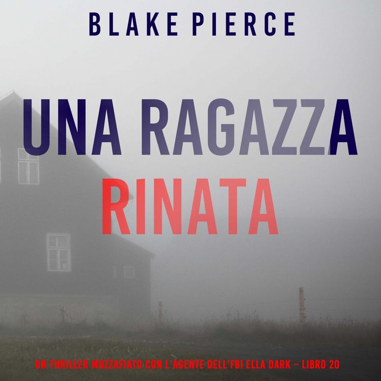 Produktbild: Una Ragazza Rinata (Un thriller mozzafiato con l'agente dell'FBI Ella Dark &ndash; Libro 20)
