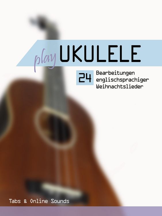 Produktbild: Play Ukulele - 24 Bearbeitungen englischsprachiger Weihnachtslieder