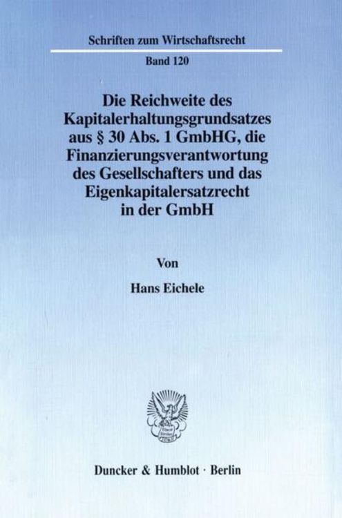 Produktbild: Die Reichweite des Kapitalerhaltungsgrundsatzes aus &sect; 30 Abs. 1 GmbHG, die Finanzierungsverantwortung des Gesellschafters und das Eigenkapitalersatzre