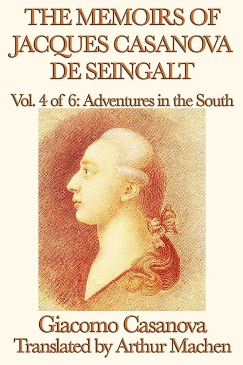 Produktbild: The Memoirs of Jacques Casanova de Seingalt Vol. 4 Adventures in the South
