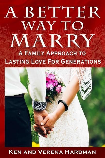 Produktbild: A Better Way To Marry: A Family Approach To Lasting Love For Generations