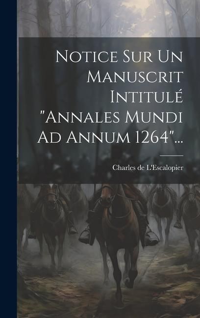 Produktbild: Notice Sur Un Manuscrit Intitul&eacute; "annales Mundi Ad Annum 1264"...
