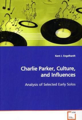 Produktbild: Engelhardt, K: Charlie Parker, Culture, and Influences