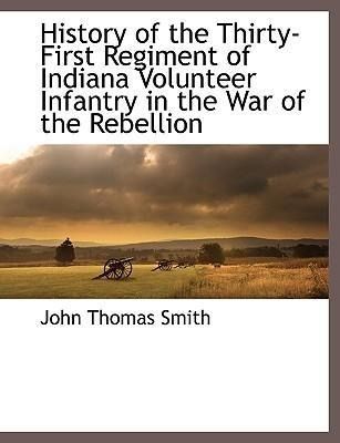Produktbild: History of the Thirty-First Regiment of Indiana Volunteer Infantry in the War of the Rebellion