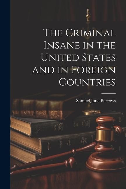 Produktbild: The Criminal Insane in the United States and in Foreign Countries