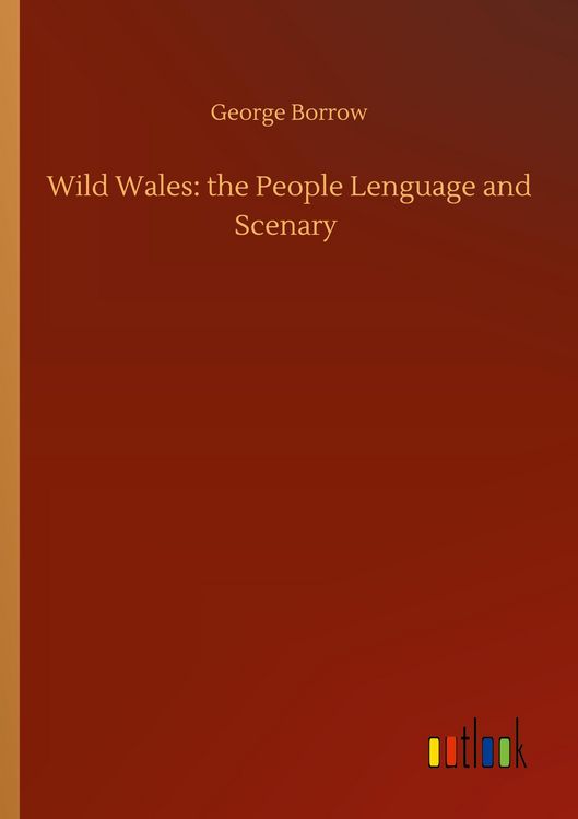 Produktbild: Wild Wales: the People Lenguage and Scenary