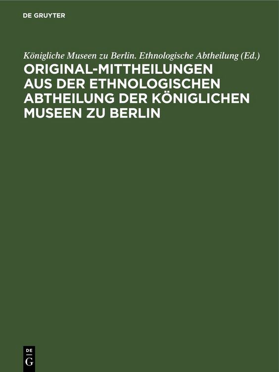 Produktbild: Original-Mittheilungen aus der Ethnologischen Abtheilung der K&ouml;niglichen Museen zu Berlin