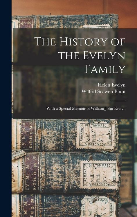 Produktbild: The History of the Evelyn Family: With a Special Memoir of William John Evelyn