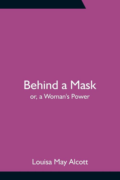 Produktbild: Behind a Mask; or, a Woman's Power