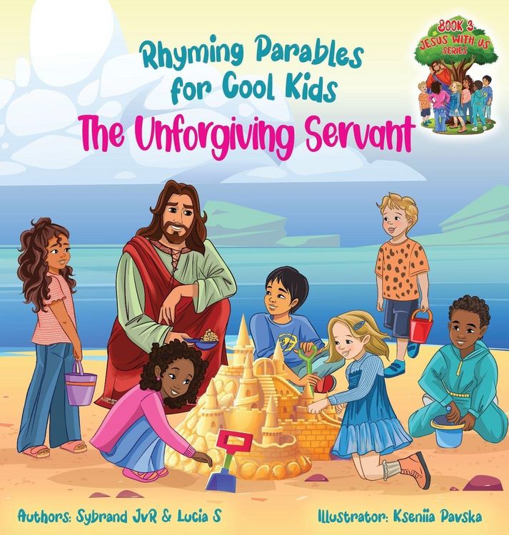 Produktbild: The Unforgiving Servant (Rhyming Parables For Cool Kids) Book 3 - Forgive and Free Yourself!