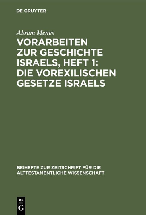 Produktbild: Vorarbeiten zur Geschichte Israels, Heft 1: Die vorexilischen Gesetze Israels