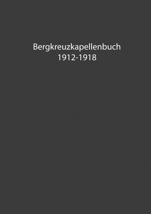 Produktbild: Bergkreuzkapellenbuch 1912-1918 (Band 1)