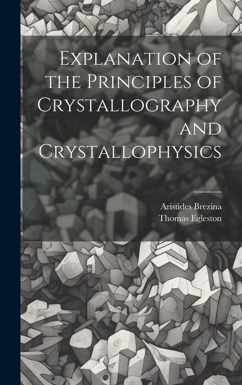 Produktbild: Explanation of the Principles of Crystallography and Crystallophysics