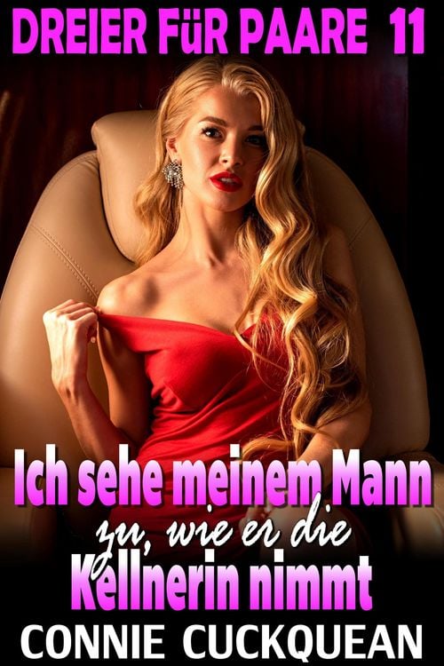 Produktbild: Ich sehe meinem Mann zu, wie er die Kellnerin nimmt : Dreier f&uuml;r Paare 11