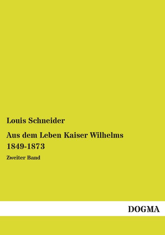 Produktbild: Aus dem Leben Kaiser Wilhelms 1849-1873