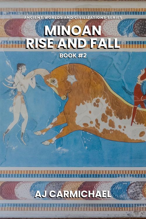 Minoan, Rise and Fall (Ancient Worlds and Civilizations, #2)