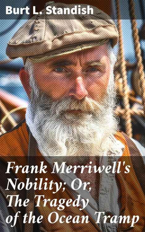 Produktbild: Frank Merriwell's Nobility; Or, The Tragedy of the Ocean Tramp