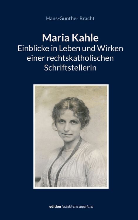 Produktbild: Maria Kahle - Einblicke in Leben und Wirken einer rechtskatholischen Schriftstellerin