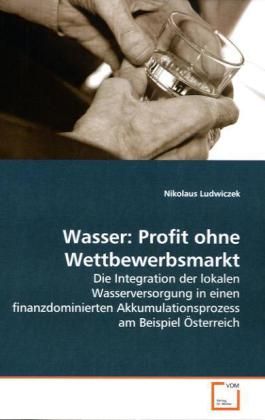 Produktbild: Ludwiczek, N: Wasser: Profit ohne Wettbewerbsmarkt