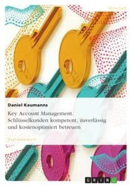 Produktbild: Key Account Management. Schl&uuml;sselkunden kompetent, zuverl&auml;ssig und kostenoptimiert betreuen
