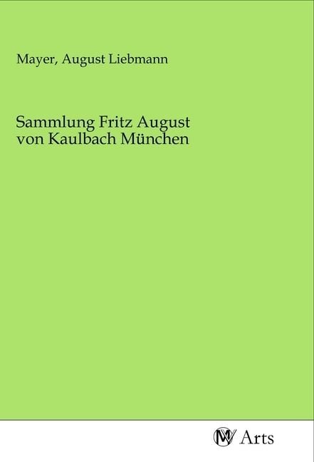 Produktbild: Sammlung Fritz August von Kaulbach M&uuml;nchen